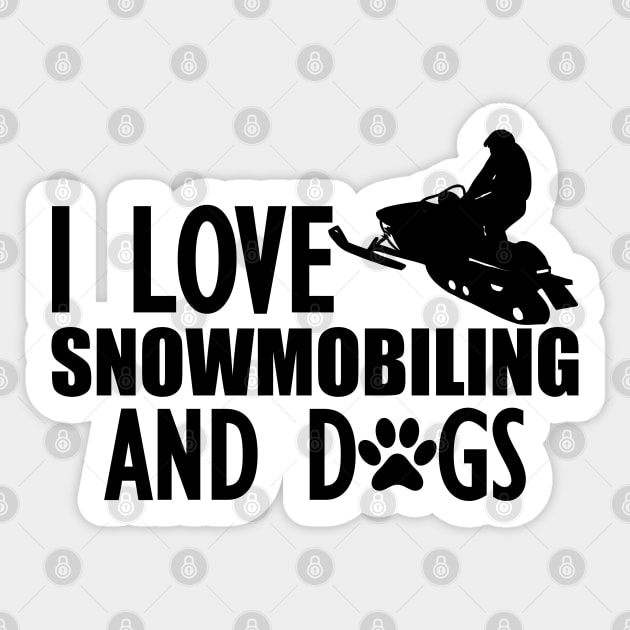 Snowmobile - I love snowmobiling and dogs Sticker by KC Happy Shop